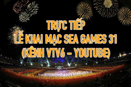 Xem trực tiếp lễ khai mạc SEA Games 31 trên kênh nào?