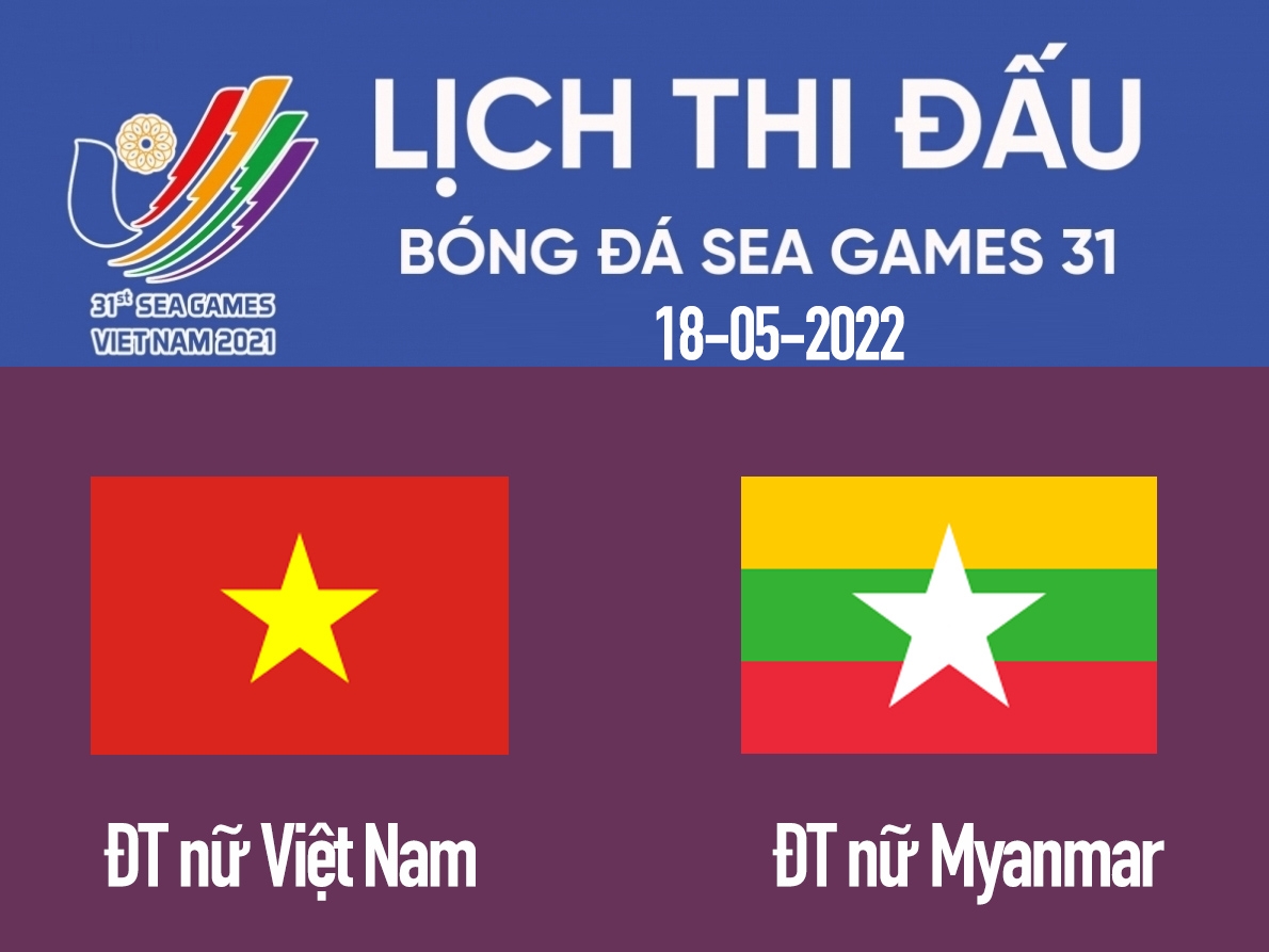 Lịch thi đấu bán kết bóng đá nữ ngày 18/5: ĐT Nữ Việt Nam vs Myanmar