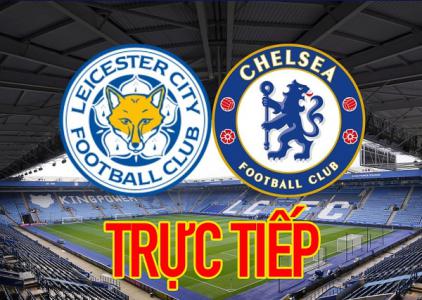 Xem trực tiếp Chelsea vs Leicester, ngoại hạng Anh, 02h00 ngày 20/5 trên kênh nào?