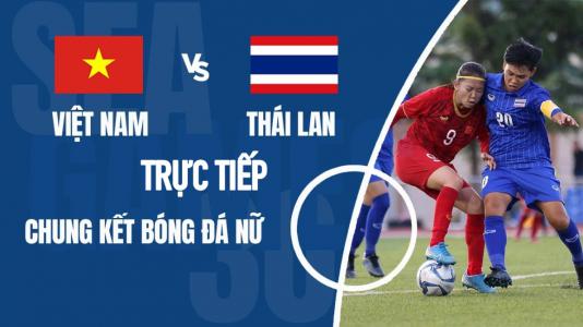 Xem trực tiếp Việt Nam vs Thái Lan, chung kết bóng đá nữ, 19 giờ ngày 21/5 trên kênh nào?