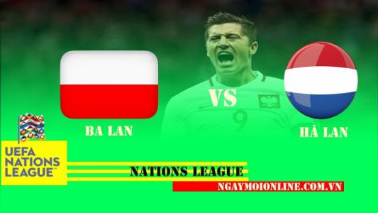 Xem trực tiếp Hà Lan vs Ba Lan, 01h45, ngày 12/6, UEFA Nations League trên kênh nào?