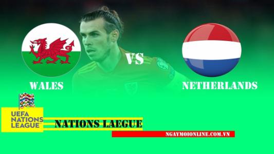 Xem trực tiếp Hà Lan vs Xứ Wales, 01h45 ngày 15/6, UEFA Nations League trên kênh nào?