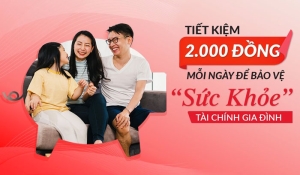 Chỉ với 2.000đ mỗi ngày để bảo vệ ‘sức khỏe’ tài chính gia đình