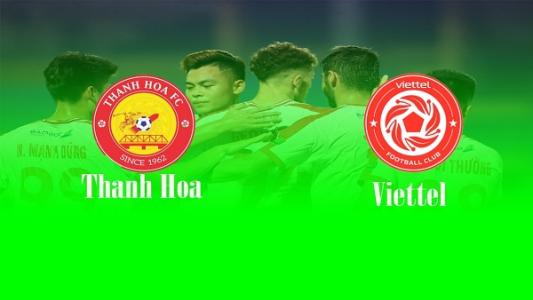 Xem trực tiếp Viettel vs Thanh Hoá 19h15 ngày 28/8, vòng 14 V.League 2022