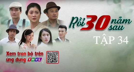 Xem trực tiếp phim Rồi 30 năm sau tập 34, 20 giờ ngày 27/10, THVL1