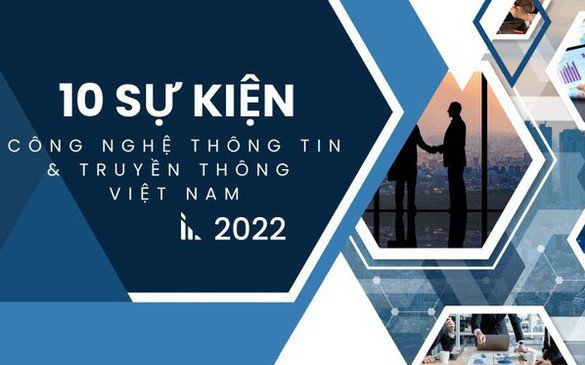 10 sự kiện công nghệ thông tin và truyền thông nổi bật năm 2022